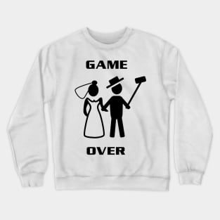 Game over weddings Crewneck Sweatshirt